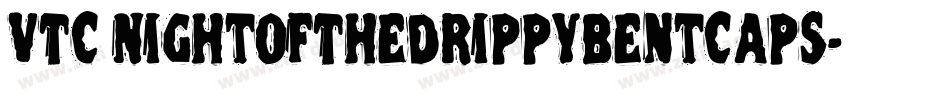VTC NightOfTheDrippyBentCaps字体转换